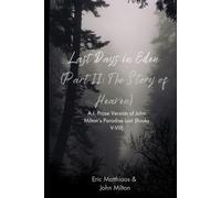 Last Days in Eden (Part II: The Story of Heaven): A.I. Prose Version of John Milton’s Paradise Lost (Books V-VIII) (A.I. Classics)