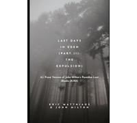 Last Days in Eden (Part III: The EXPULSION): A.I. Prose Version of John Milton’s Paradise Lost (Books IX-XII) (A.I. Classics)