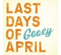 LAST DAYS OF APRIL - GOOEY - New Vinyl Record - P72z