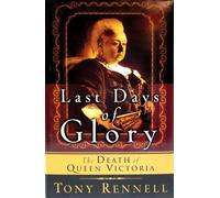 Last Days of Glory: The Death of Queen Victoria