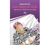 Last Days of June: Terminal Illness - A Story Care Giving - A Guide Death - A Discussion (Build Universes)