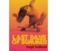 Last Days of Summer by Hugh Holland, Shepard Fairey, Nick Owchar - 9781797232317