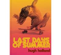 Last Days of Summer : California Skateboarding Archive - NEW Hugh Holland 2024