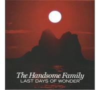 Last Days of Wonder by Handsome Family (2006) Audio CD