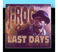 Last Days: Perilous Times by J-Roc