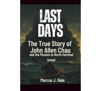 LAST DAYS: The True Story of John Allen Chau and the Mission to North Sentinel Island