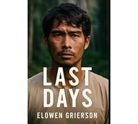 LAST DAYS: The True Story of John Allen Chau's Mission to Evangelize the Isolated Sentinelese Tribe, His Journey, and the Controversy That Sparked Global Debate