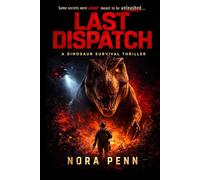 Last Dispatch: A Dinosaur Survival Thriller