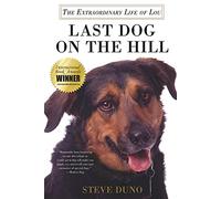 Last Dog on the Hill: The Extraordinary Life of Lou