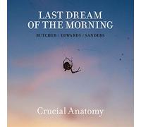 Last Dream Of The Morning - Crucial Anatomy