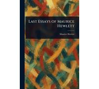 Last Essays of Maurice Hewlett