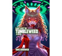 Last Exit to Tumbleweed: A Novel (The Tumbleweed Dossier)