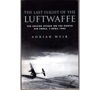 Last Flight of the Luftwaffe: The Suicide Attack on the Eighth Air Force (Cassell Military Paperbacks)