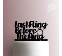 Last Fling Before The RingAcrylic Cake Topper 3mm Thick Premium Laser Cut Cake Decoration for Birthday, Wedding, Baby Shower & Party Cakes Durable Reusable