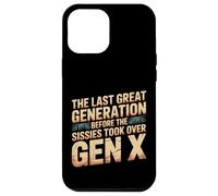 Last Great Gen Before Sissies Took Over Gen X - Case for iPhone 12 Pro Max