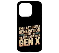 Last Great Gen Before Sissies Took Over Gen X - Case for iPhone 15 Pro