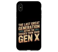 Last Great Gen Before Sissies Took Over Gen X - Case for iPhone XS Max