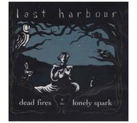 Last Harbour - Dead Fires And The Lonely Spark
