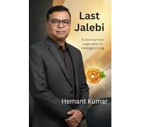 Last Jalebi: A Journey from Sugar Panic to Intelligent Living.
