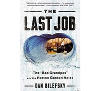 Last Job : "The Bad Grandpas" and the Hatton Garden Heist