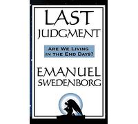 Last Judgment: A Spiritual Revelation of Divine Judgment in the Unseen World