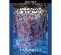 Last Kingdom of the Maya: 7 (Ancient Kingdoms)