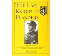 Last Knight of Flanders: Remy Schrijnen and His SS-Legion "Flandern"/Sturmbrigade "Langemarck" Comrades on the Eastern Front ... Comrades on the Eastern Front 1941-1945