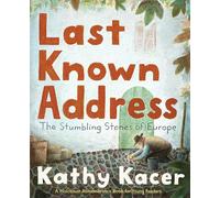 Last Known Address: The Stumbling Stones of Europe (Holocaust Remembrance Series for Young Readers)