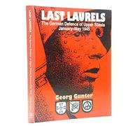 Last Laurels: the German Defence of Upper Silesia, January-may 1945