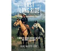 Last Long Ride: A Journey of Adventure, Freedom, and Love Ends Where It All Began (Journey America Trilogy)