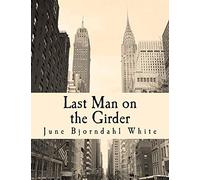 Last Man on the Girder: A Memoir of My Father