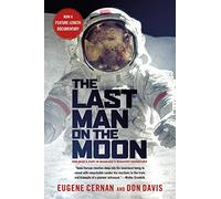 Last Man On The Moon: Astronaut Eugene Cernan and America's Race in Space