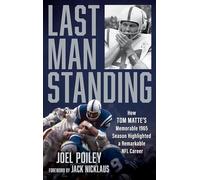 Last Man Standing: How Tom Matte's Memorable 1965 Season Highlighted a Remarkable NFL Career
