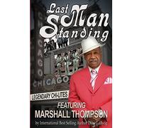 Last Man Standing: Legendary Chi-Lites - Featuring Marshall Thompson