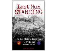 Last Man Standing: The 1st Marine Regiment on Peleliu, September 15-21, 1944