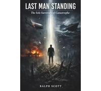 Last Man Standing: The Sole Survivors of Catastrophe