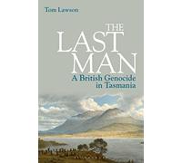 Last Man, The: A British Genocide in Tasmania
