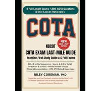 LAST-MILE GUIDE TO NBCOT COTA EXAM 2026-2027: SIX FULL-LENGTH NBCOT COTA PRACTICE EXAMS WITH MINI-LESSON RATIONALES, STRATEGIES, AND DOMAIN- GUIDED REVIEW