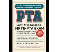 LAST-MILE GUIDE TO NPTE-PTA EXAM: 6 Full-Length Exams • 1,500+ Exam-Grade Questions • Mini-Lesson Rationales - National Physical Therapy Examination for Physical Therapist Assistants (NPTE-PTA)