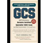 LAST-MILE GUIDE TO THE GCS EXAM: SIX FULL-LENGTH EXAMS • 1,500+ EXAM-GRADE ITEMS • MINI-LESSONS INSIDE EVERY RATIONALE - LEARN THE BLUEPRINT THROUGH ... - ABPTS GERIATRIC PT SPECIALIST EXAMINATION