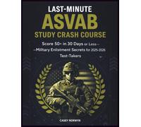 Last-Minute ASVAB Study Crash Course: Score 50+ in 30 Days or Less-Military Enlistment Secrets for 2025-2026 Test-Takers (The Exam-Ready Study GuideS)