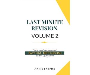 Last Minute Revision Volume 2: Concise Overviews of Past UGC NET English Exam Questions