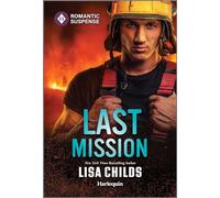 Last Mission (Harlequin Romantic Suspense: Hotshot Heroes, 2292)