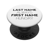 Last Name Always First Name Hungry (Funny Statement) PopSockets Adhesive PopGrip