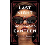 Last Night at the Hollywood Canteen: A Novel