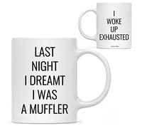 Last Night I Dreamt I was A Muffler. I Woke Up Exhausted Mug Durable Coffee Mug Luxury Tea Cup for Office Hot Chocolate Milk 330Ml