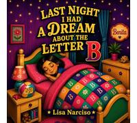 Last Night I Had A Dream About The Letter B (The Alphabet Family and Friends A to Z)