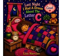Last Night I Had A Dream About The Letter C (The Alphabet Family and Friends A to Z)