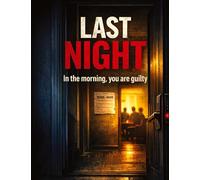 Last Night: In the morning, you are guilty