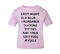 Last Night is a Blur I Remember Sucking Titties Then shitting Myself Offensive Short Sleeve Cotton Toddler t Shirt, 1-2 Years, Pastel Pink
